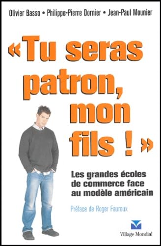 Tu seras patron, mon fils : Les Grandes écoles de gestion 9782744061165