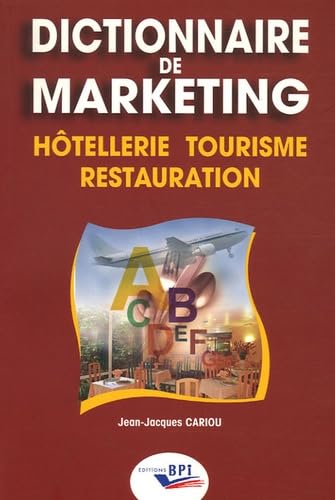 Dictionnaire de marketing: Hôtellerie, Tourisme, Restauration 9782857084105