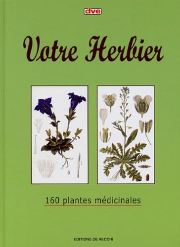 Votre herbier: 160 plantes médicinales 9782732813615