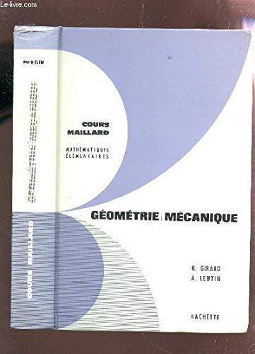 GEOMETRIE - MECANIQUE / COURS MAILLARD- MATHEMATIQUES ELEMENTAIRES. 