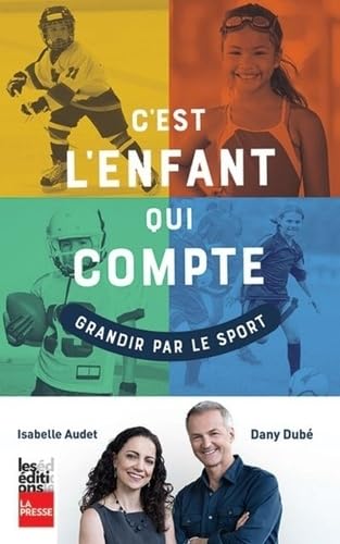 C'Est l'Enfant Qui Compte : Grandir par le Sport 9782897055981