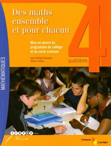 Des maths ensemble et pour chacun 4e : Mise en oeuvre du programme de collège et du socle commun 9782866284411