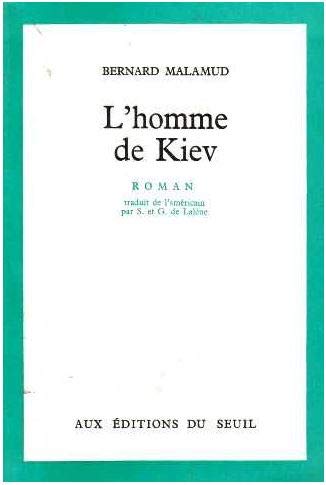 Bernard Malamud. L'Homme de Kiev : Ethe Fixere, roman traduit de l'américain par S. Solange et G. Georges de Lalène 