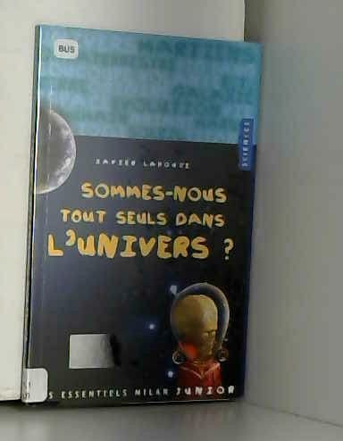 Sommes-nous les seuls dans l'univers ? 9782745900913
