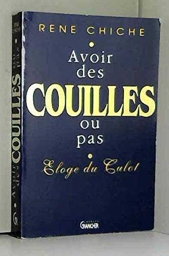 Avoir des couilles ou pas : eloge du culot 9782733903629