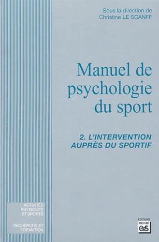 Manuel de psychologie du sport: Tome 2, L'intervention auprès du sportif 9782867132810