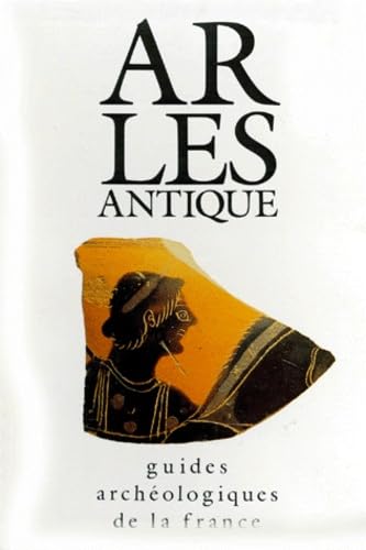 Arles Antique. Monuments Et Sites 9782110810328