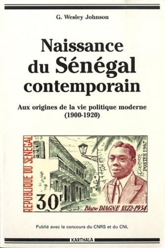 Naissance du Sénégal contemporain : Aux origines de la vie politique moderne (1900-1920) 9782865372775