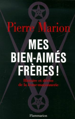 Mes bien-aimés frères - Histoire et dérive de la Franc-Maçonnerie 9782080680204