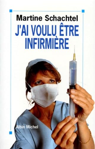 J'ai voulu être infirmière 9782226054227