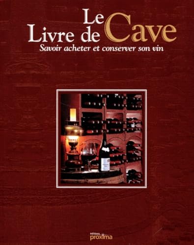 Le livre de cave : Savoir acheter et conserver son vin 9782845500112