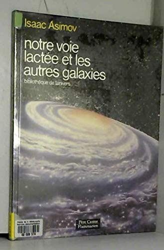 Notre voie lactee et les autres galaxies: BIBLIOTHEQUE DE L'UNIVERS 9782081614635