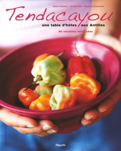 Tendacayou: Une table d'hôte aux Antilles 9782850189777