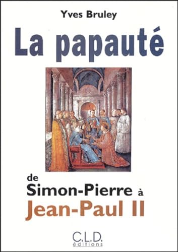 La papauté de Simon-Pierre à Jean-Paul II 9782854434347