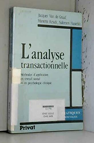 L'Analyse transactionnelle: Méthodes d'application en en travail social et en psychologie clinique 9782708910607