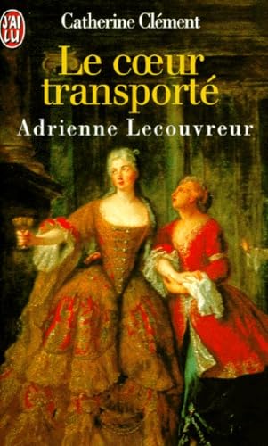 Le Coeur Transporte. Adrienne Lecouvreur 9782277239574