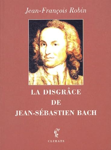 La Disgrace De Jean-Sebastien Bach 9782841581979