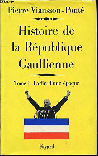 Histoire de la république gaullienne. Tome 1 seul : La fin d'une époque. Mai 1958 - Juillet 1962. 1970. (Gaullisme, Histoire contemporaine) 