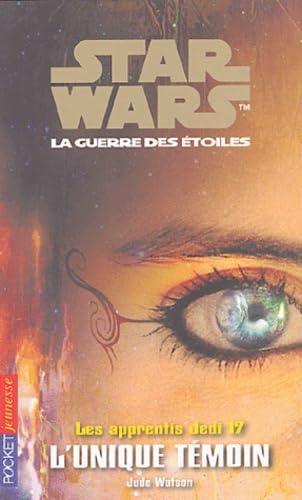 Star Wars - Les Apprentis Jedi, tome 17 : L'Unique témoin 9782266099387