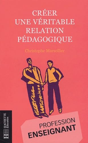 Créer une véritable relation pédagogique 9782011708038