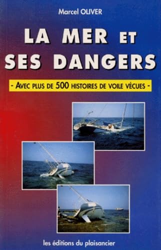 La mer et ses dangers: Avec plus de 500 histoires de voile vécues 9782857251491