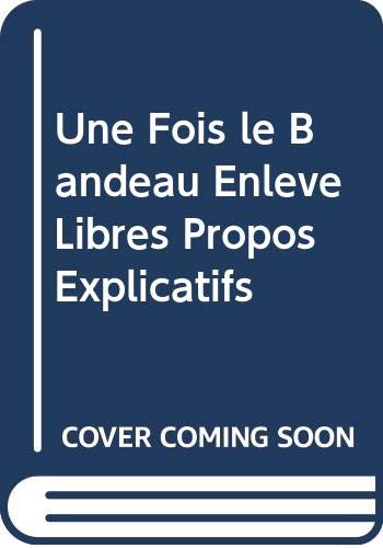 Une Fois le Bandeau Enleve Libres Propos Explicatifs 9789038464718