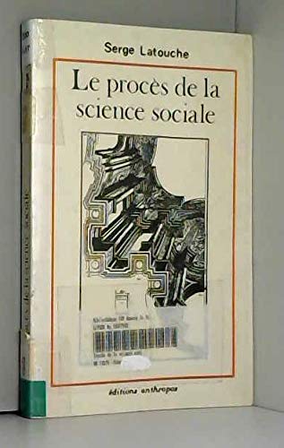 Le procès de la science sociale 9782715710863