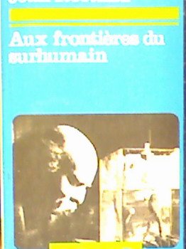 AUX FRONTIERES DU SURHUMAIN 