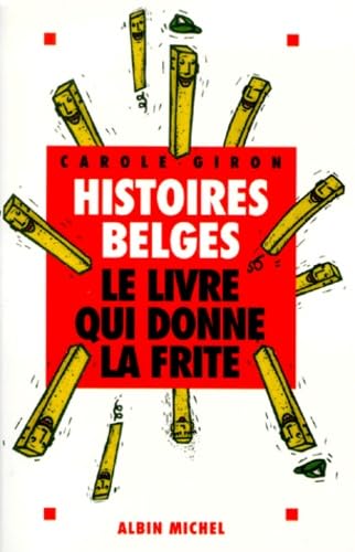 Histoires belges: Le livre qui donne la frite 9782226107787