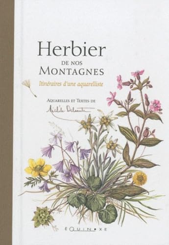 Herbier de nos montagnes: Itinéraires d'une aquarelliste 9782841357291