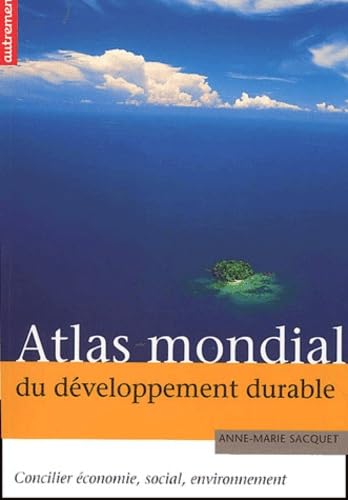 ATLAS MONDIAL DU DEVELOPPEMENT DURABLE ( 9782746702349