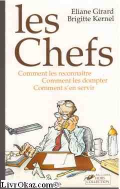 Les chefs: Comment les reconnaître, comment les dompter, comment s'en servir 9782258036482