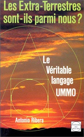 Les extra-terrestres sont-ils parmi nous ?: Le véritable langage UMMO 9782268012902