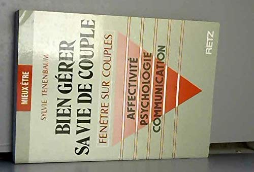Bien gerer sa vie de couple - affectivité, psychologie, communication 9782725612997