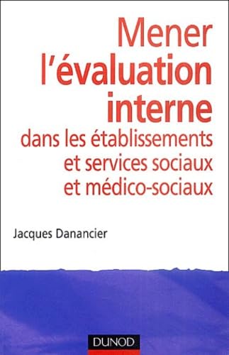 Mener l'évaluation interne dans les établissements et services sociaux et médico-sociaux 9782100070114