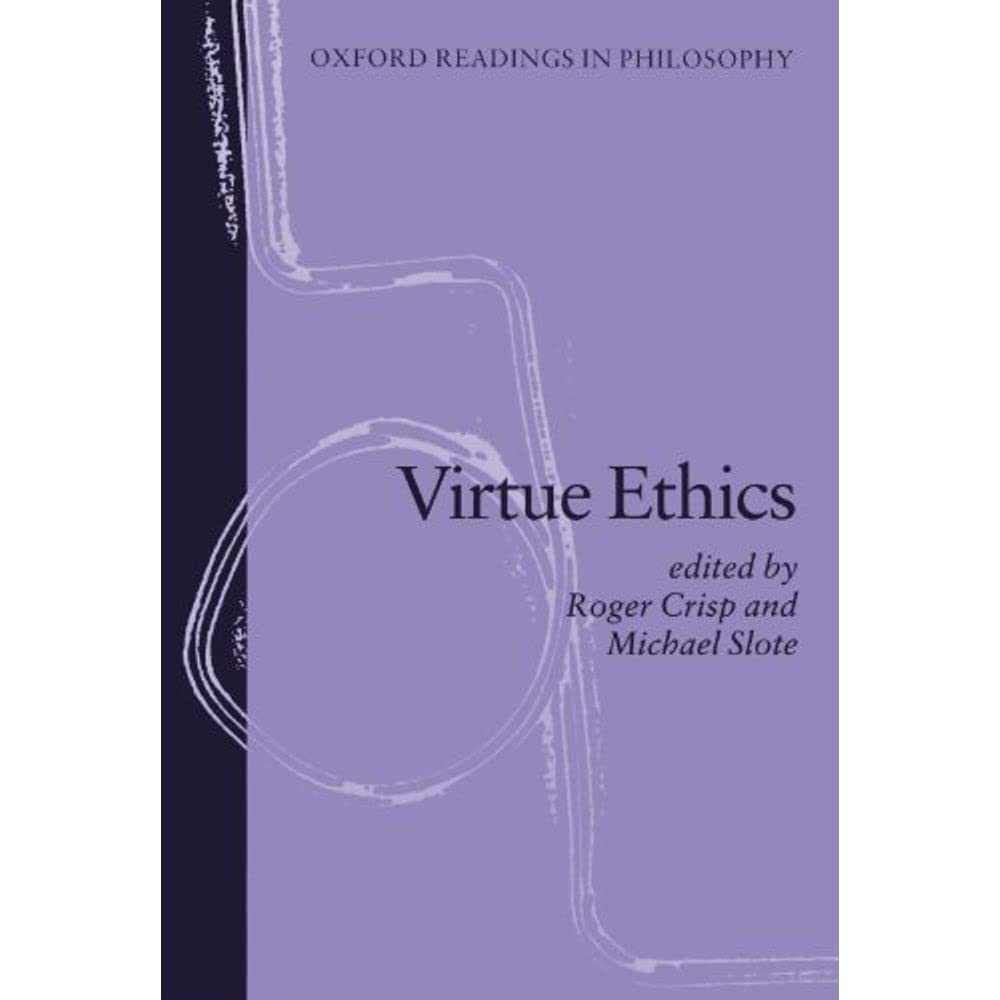 Virtue Ethics (Oxford Readings in Philosophy) 9780198751885