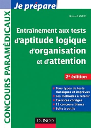 Entrainement aux tests d'aptitude logique, d'organisation et d'attention: Concours paramédicaux 9782100563760