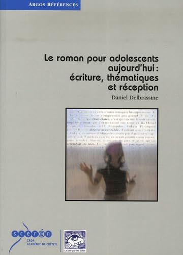 Le roman pour adolescents aujourd'hui : écriture, thématiques et réception 9782869181915