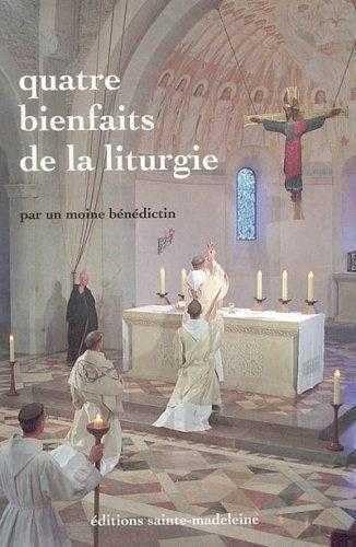 Quatre bienfaits de la liturgie 9782906972162