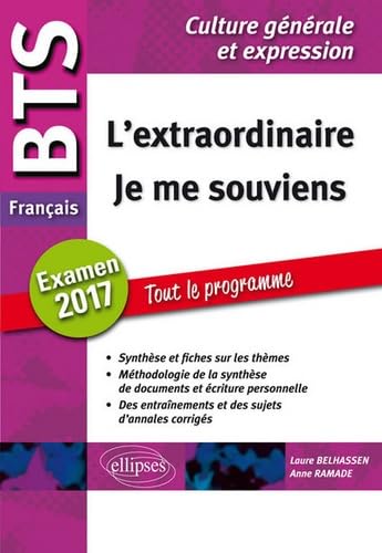 Français BTS L'extraordinaire - Je me souviens: Examen 2017 Tout le programme Culture générale et expression 9782340011328