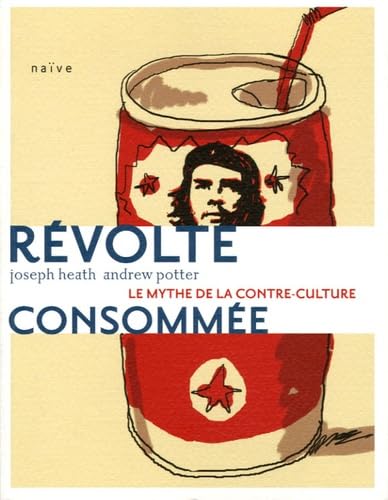 Révolte consommée: Le mythe de la contre-culture 9782350210193