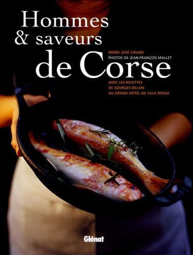 Hommes et saveurs de Corse : Avec les recettes de Georges Billon au Grand Hôtel de Cala Rossa 9782723453363