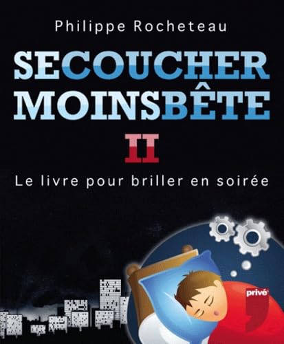SE COUCHER MOINS BETE II 9782350761244