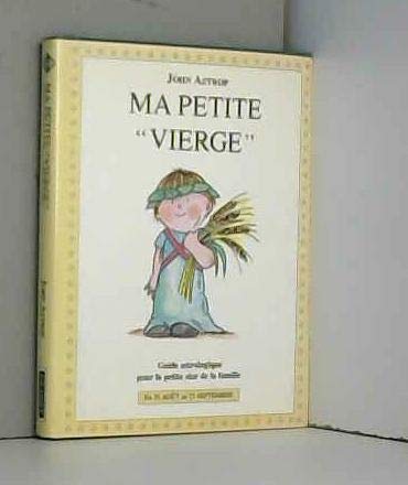 Vierge: Du 23 août au 23 septembre, guide astrologique pour la petite star de la famille 9782246508816