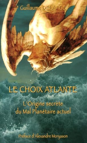 Le choix atlante: L'origine secrète du mal planétaire actuel 9782352800118