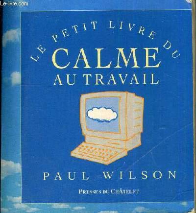 Le Petit Livre du calme au travail 9782911217647