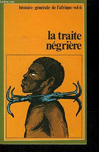 La Traite négrière : L'Afrique brisée (Histoire générale de l'Afrique) 9782858090914