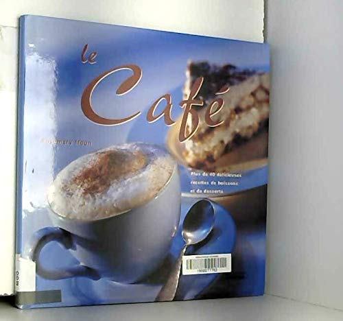 LE CAFE. Plus de 40 délicieuses recettes de boissons et de desserts 9782876773097