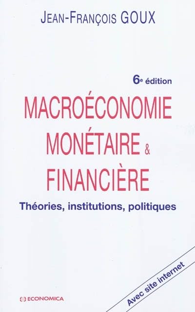 Macroéconomie monétaire et financière: Théories, institutions, politiques 9782717861105