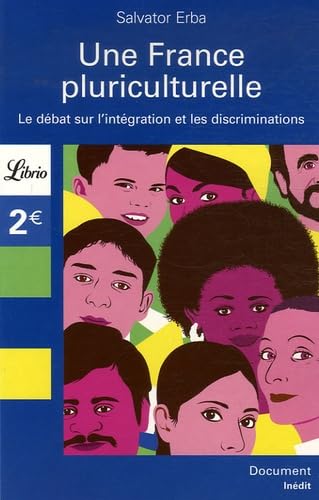 Une France pluriculturelle: le débat sur l' intégration et les discriminations 9782290000335